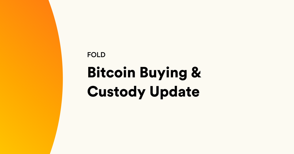 Fold Bitcoin Buying & Custody Update